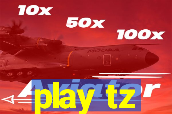 play tz